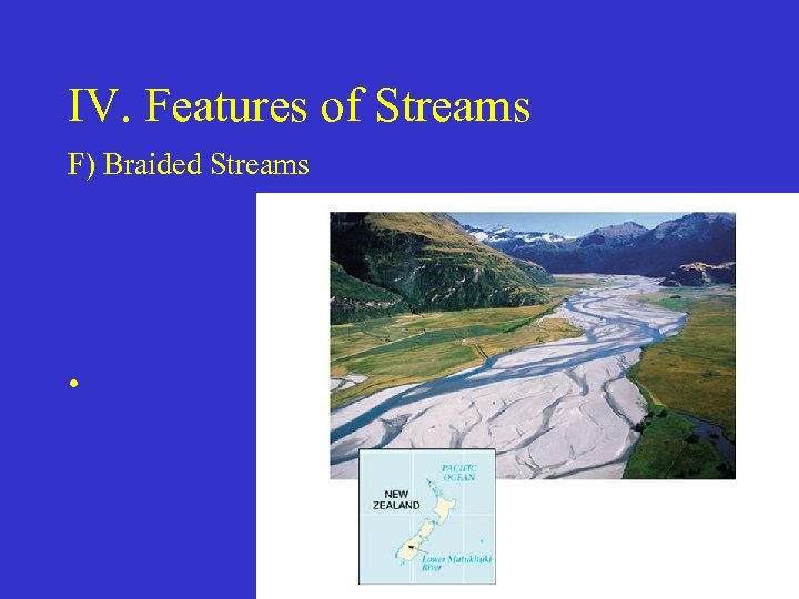 IV. Features of Streams F) Braided Streams • 