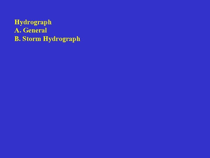 Hydrograph A. General B. Storm Hydrograph 