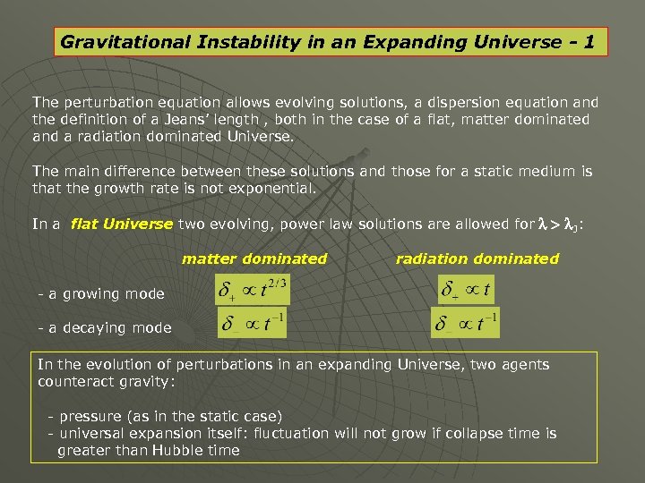 Gravitational Instability in an Expanding Universe - 1 The perturbation equation allows evolving solutions,