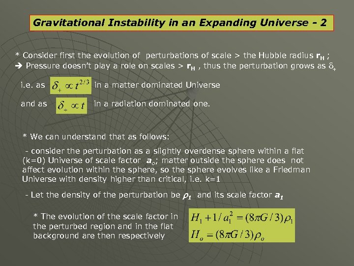 Gravitational Instability in an Expanding Universe - 2 * Consider first the evolution of