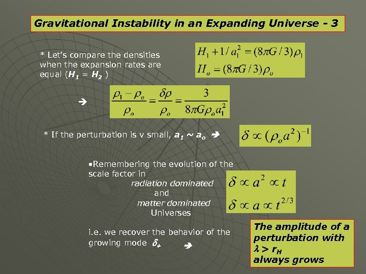 Gravitational Instability in an Expanding Universe - 3 * Let’s compare the densities when