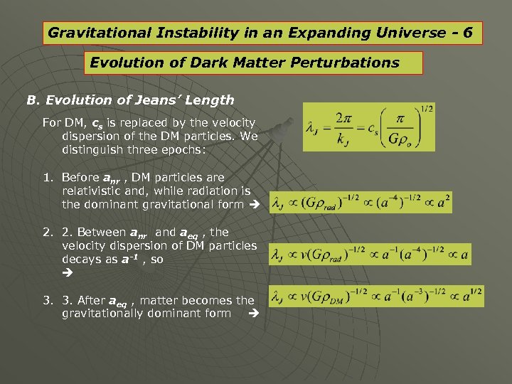 Gravitational Instability in an Expanding Universe - 6 Evolution of Dark Matter Perturbations B.