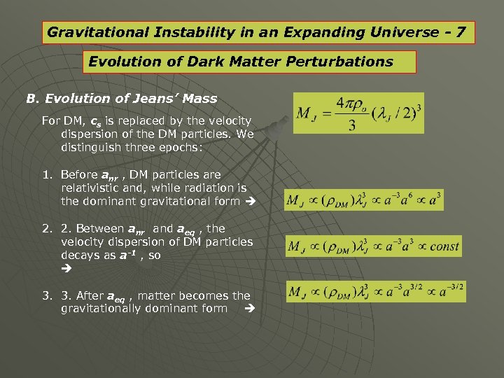 Gravitational Instability in an Expanding Universe - 7 Evolution of Dark Matter Perturbations B.