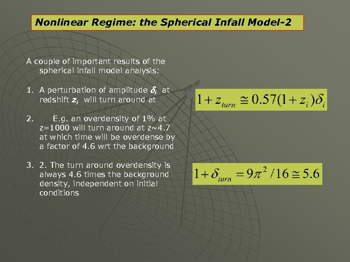 Nonlinear Regime: the Spherical Infall Model-2 A couple of important results of the spherical