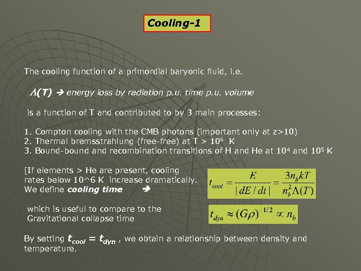 Cooling-1 The cooling function of a primordial baryonic fluid, i. e. L(T) energy loss