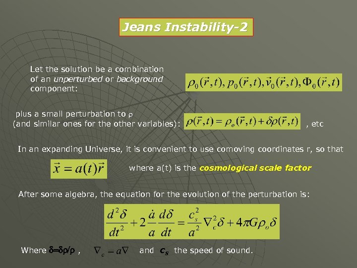 Jeans Instability-2 Let the solution be a combination of an unperturbed or background component: