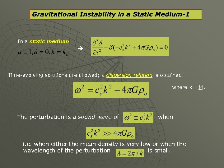 Gravitational Instability in a Static Medium-1 In a static medium, Time-evolving solutions are allowed;