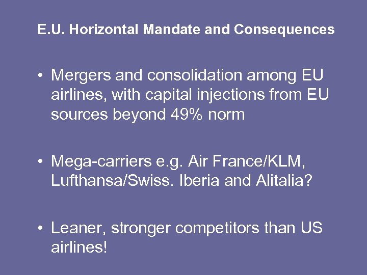 E. U. Horizontal Mandate and Consequences • Mergers and consolidation among EU airlines, with