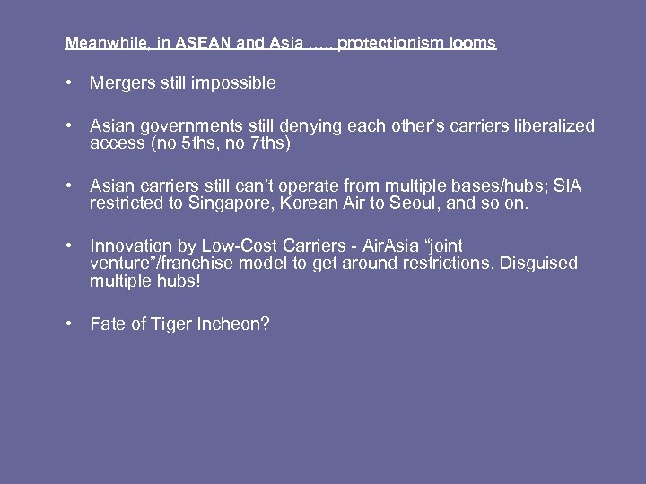 Meanwhile, in ASEAN and Asia …. . protectionism looms • Mergers still impossible •