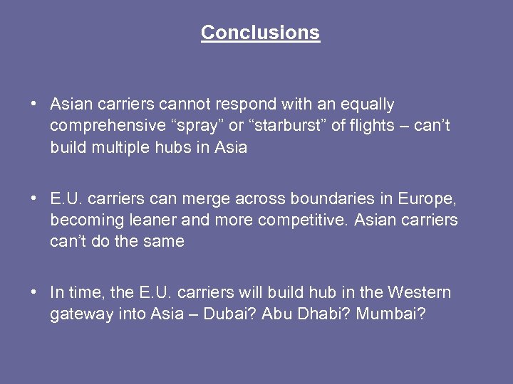Conclusions • Asian carriers cannot respond with an equally comprehensive “spray” or “starburst” of