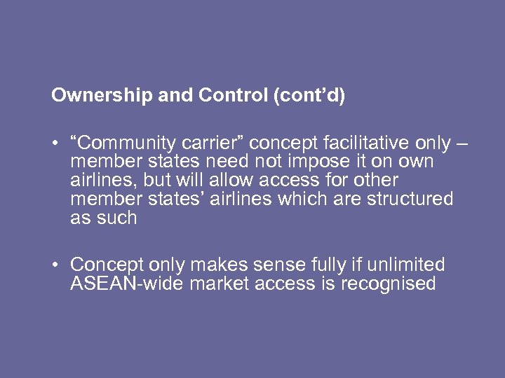 Ownership and Control (cont’d) • “Community carrier” concept facilitative only – member states need
