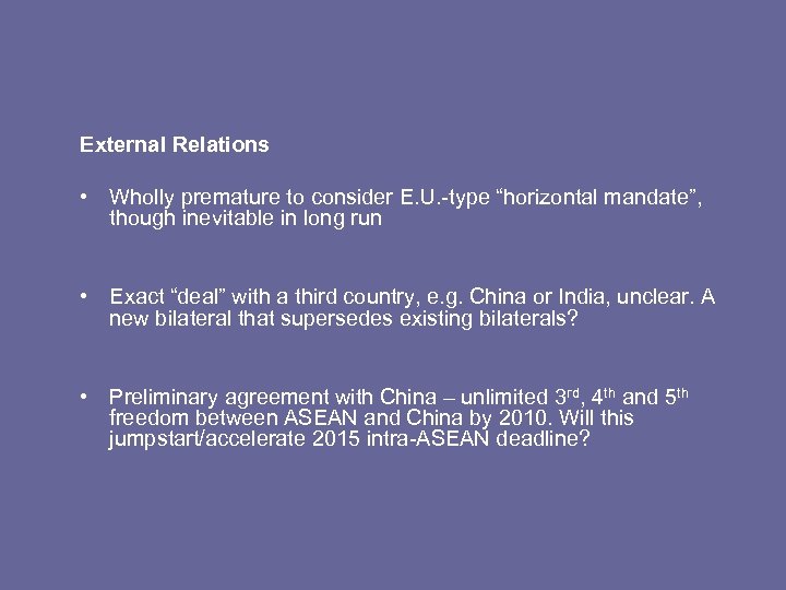 External Relations • Wholly premature to consider E. U. -type “horizontal mandate”, though inevitable