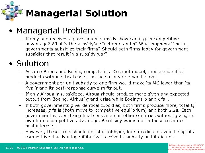 Managerial Solution • Managerial Problem – If only one receives a government subsidy, how