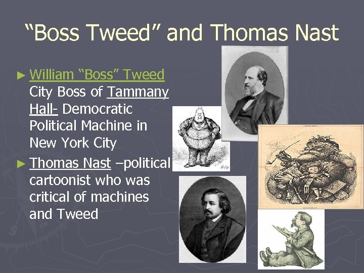 “Boss Tweed” and Thomas Nast ► William “Boss” Tweed City Boss of Tammany Hall-