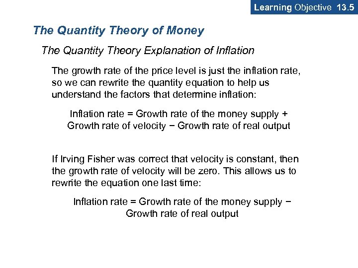 Learning Objective 13. 5 The Quantity Theory of Money The Quantity Theory Explanation of