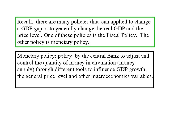 Recall, there are many policies that can applied to change a GDP gap or