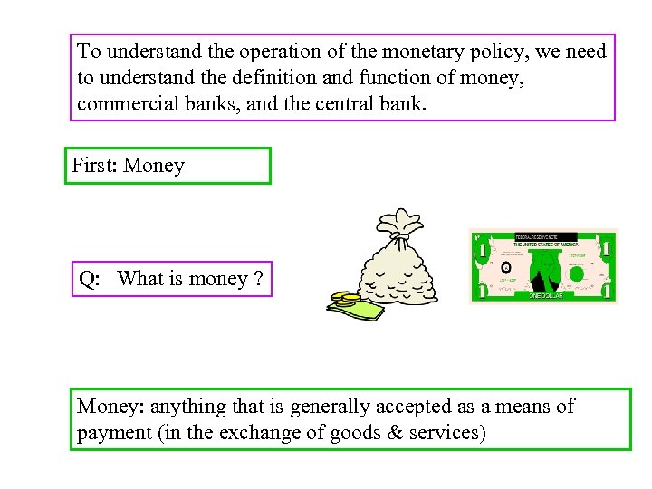 To understand the operation of the monetary policy, we need to understand the definition