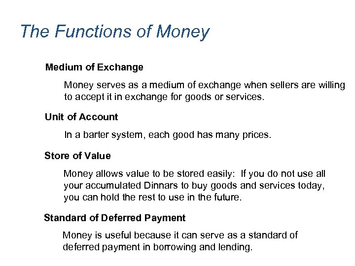 The Functions of Money Medium of Exchange Money serves as a medium of exchange