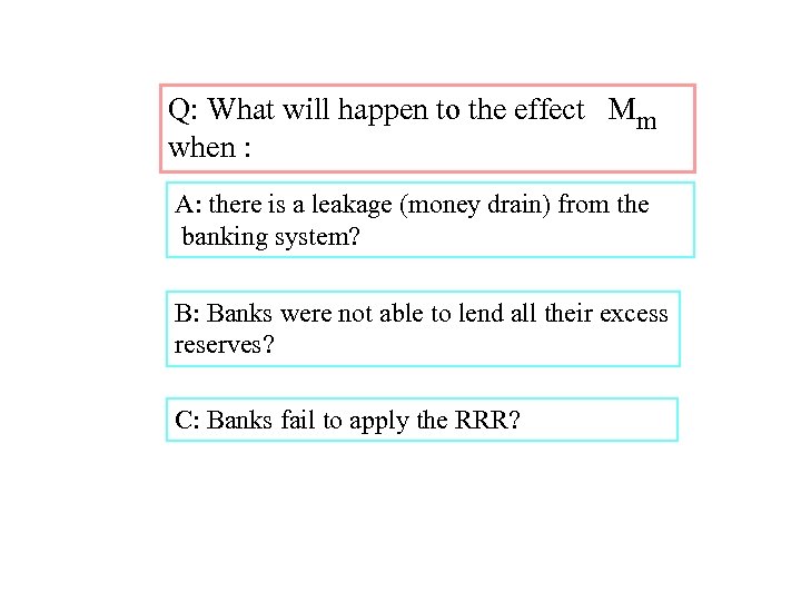 Q: What will happen to the effect Mm when : A: there is a