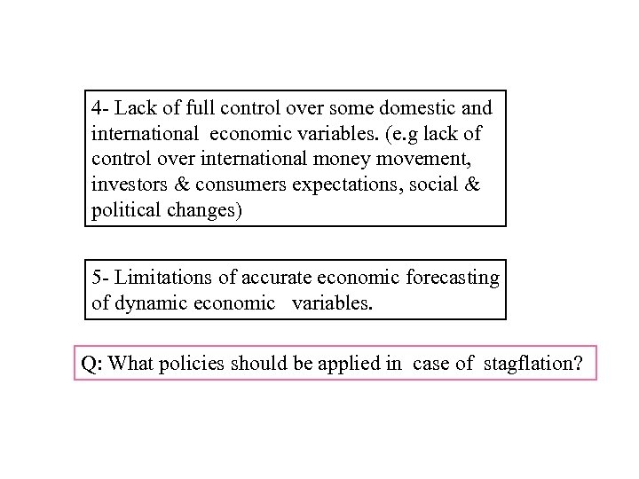 4 - Lack of full control over some domestic and international economic variables. (e.