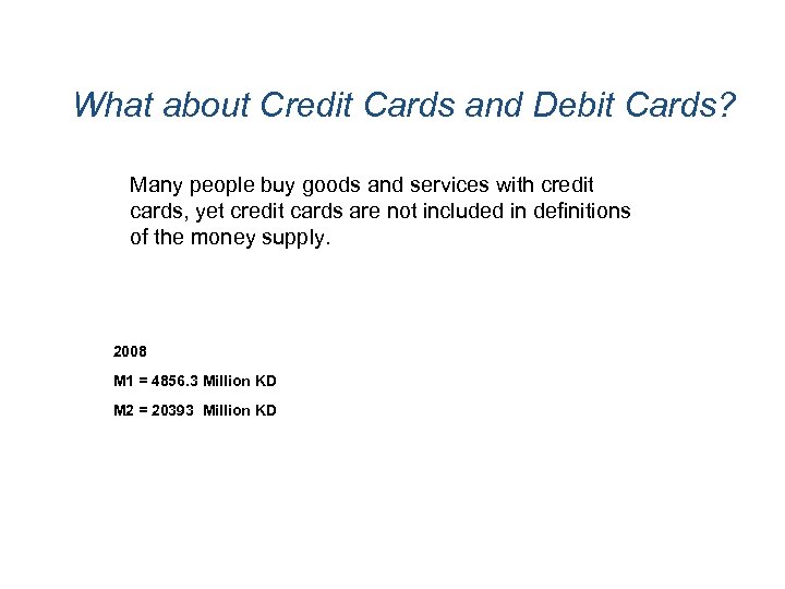 What about Credit Cards and Debit Cards? Many people buy goods and services with