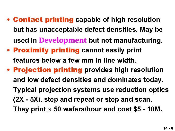  • Contact printing capable of high resolution but has unacceptable defect densities. May