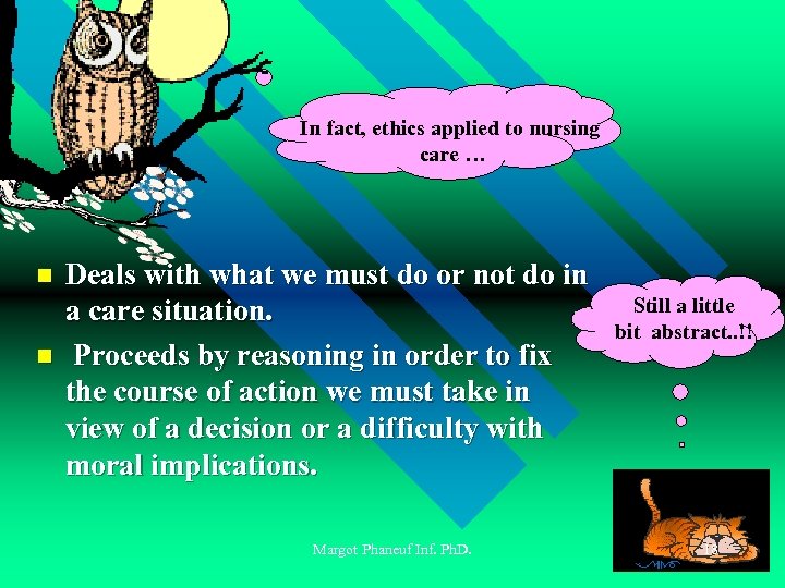 In fact, ethics applied to nursing care … n n Deals with what we