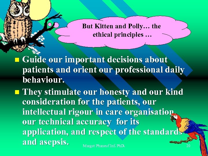 But Kitten and Polly… the ethical principles … Guide our important decisions about patients