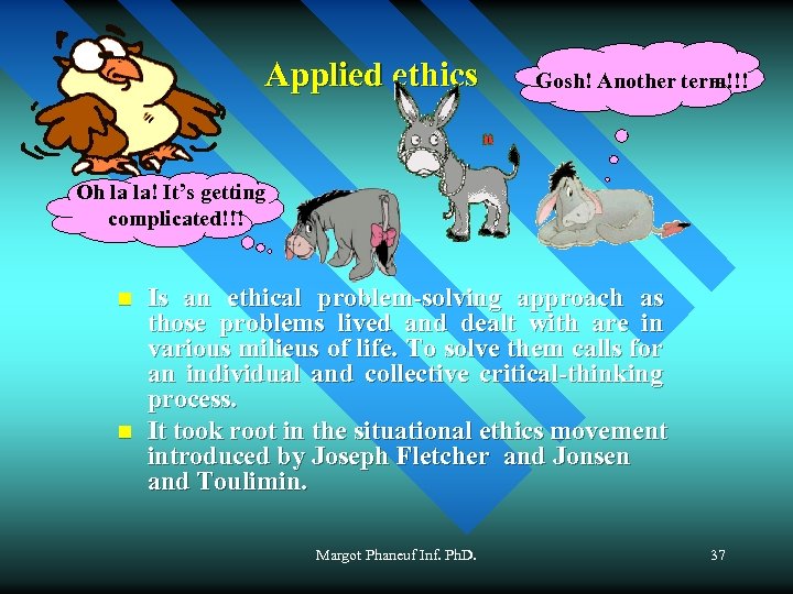 Applied ethics Gosh! Another term!!! Oh la la! It’s getting complicated!!! n n Is