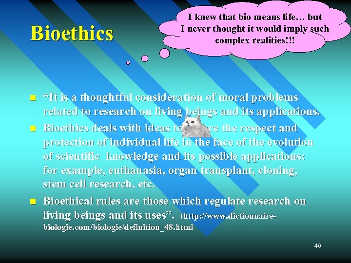Bioethics n n n I knew that bio means life… but I never thought