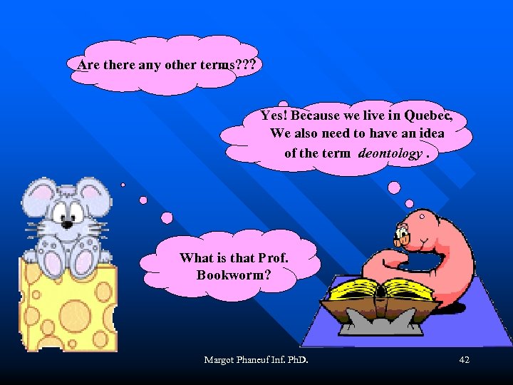 Are there any other terms? ? ? Yes! Because we live in Quebec, We