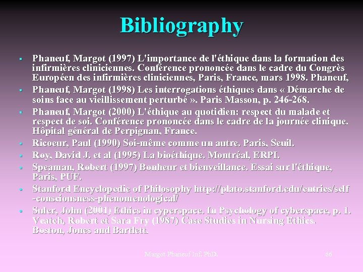 Bibliography § § § § Phaneuf, Margot (1997) L'importance de l'éthique dans la formation