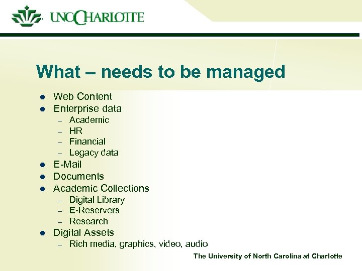 What – needs to be managed l l Web Content Enterprise data – –