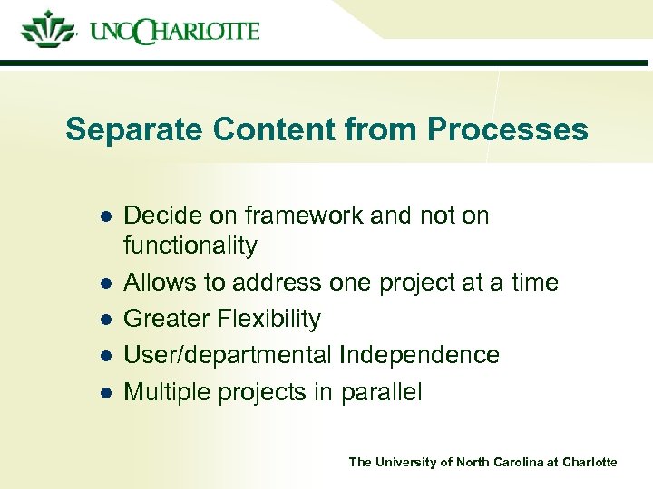 Separate Content from Processes l l l Decide on framework and not on functionality