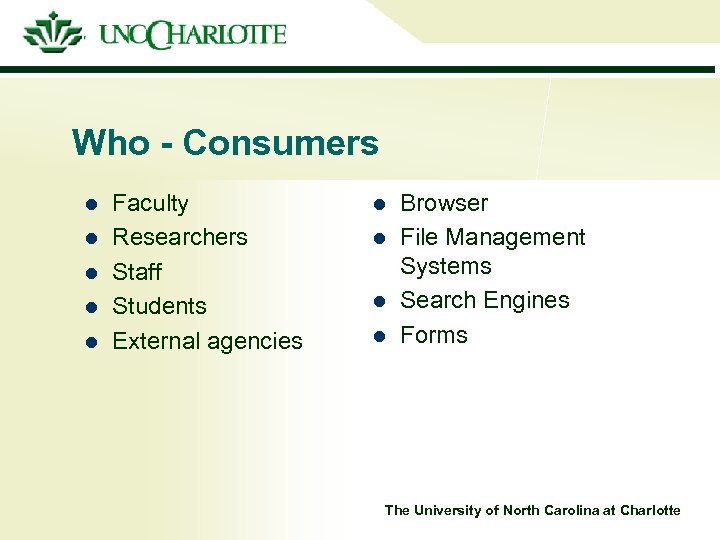 Who - Consumers l l l Faculty Researchers Staff Students External agencies l l