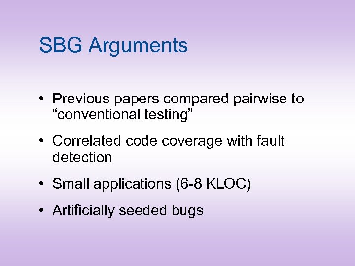 SBG Arguments • Previous papers compared pairwise to “conventional testing” • Correlated code coverage