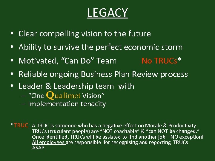 LEGACY • • • Clear compelling vision to the future Ability to survive the