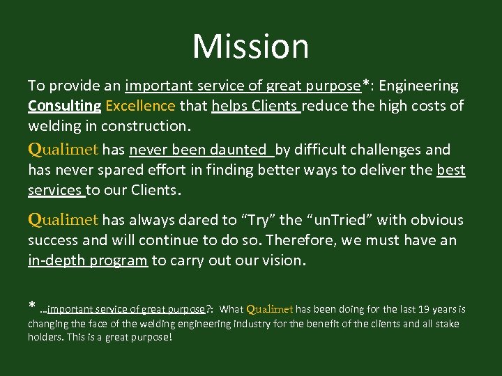 Mission To provide an important service of great purpose*: Engineering Consulting Excellence that helps