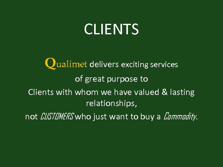 CLIENTS Qualimet delivers exciting services of great purpose to Clients with whom we have