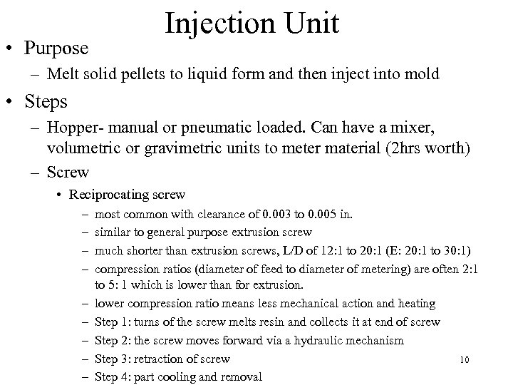  • Purpose Injection Unit – Melt solid pellets to liquid form and then