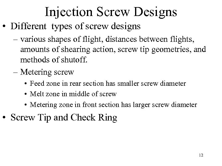 Injection Screw Designs • Different types of screw designs – various shapes of flight,