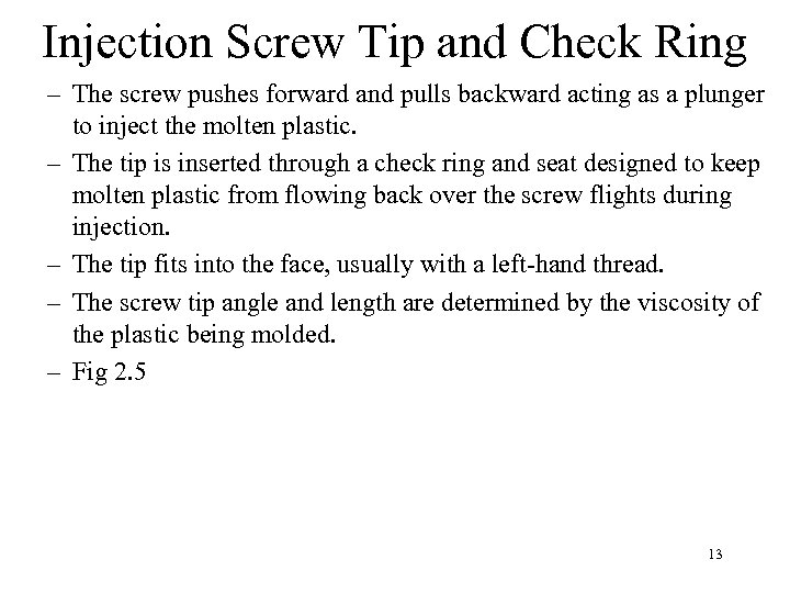 Injection Screw Tip and Check Ring – The screw pushes forward and pulls backward