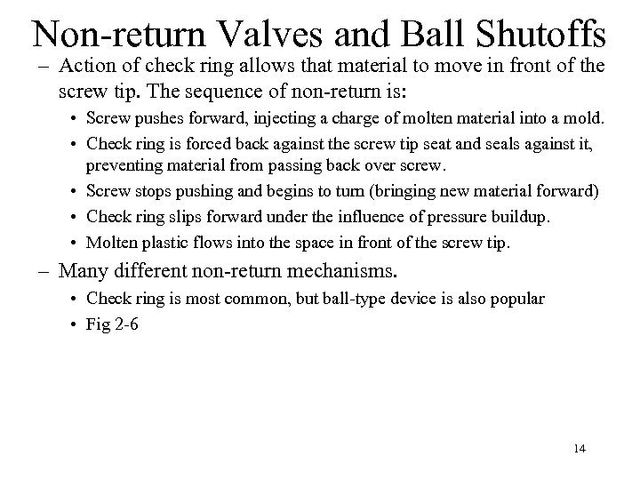 Non-return Valves and Ball Shutoffs – Action of check ring allows that material to