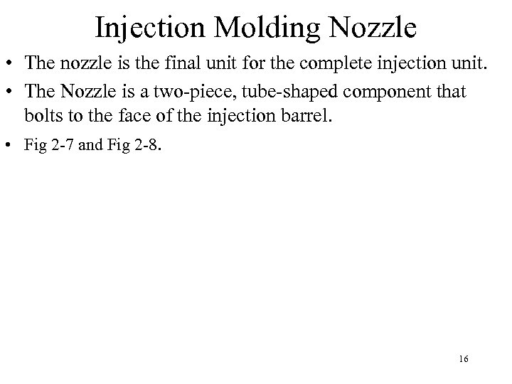 Injection Molding Nozzle • The nozzle is the final unit for the complete injection