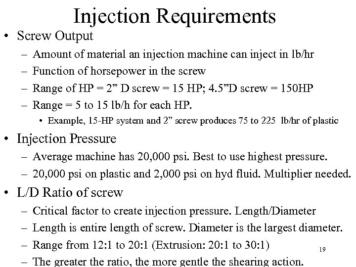 Injection Requirements • Screw Output – – Amount of material an injection machine can