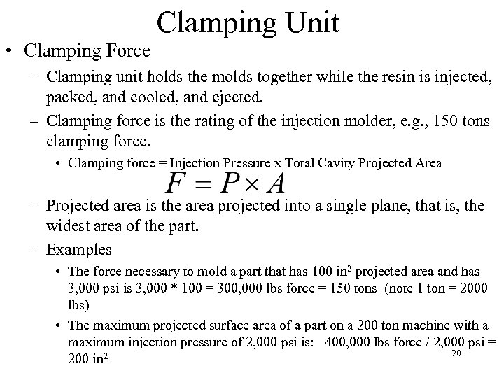 Clamping Unit • Clamping Force – Clamping unit holds the molds together while the