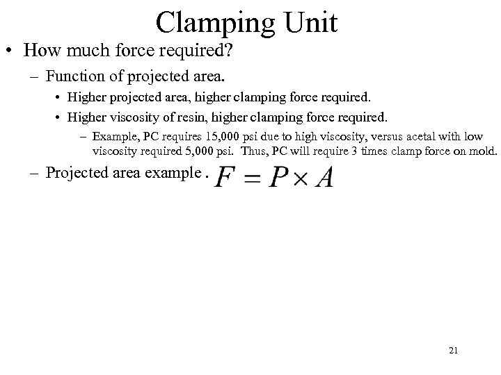 Clamping Unit • How much force required? – Function of projected area. • Higher