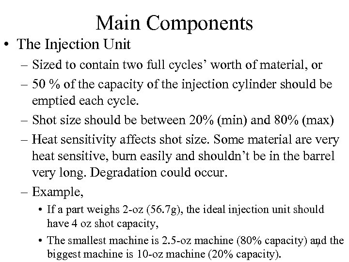 Main Components • The Injection Unit – Sized to contain two full cycles’ worth