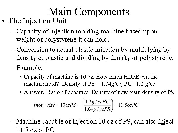 Main Components • The Injection Unit – Capacity of injection molding machine based upon