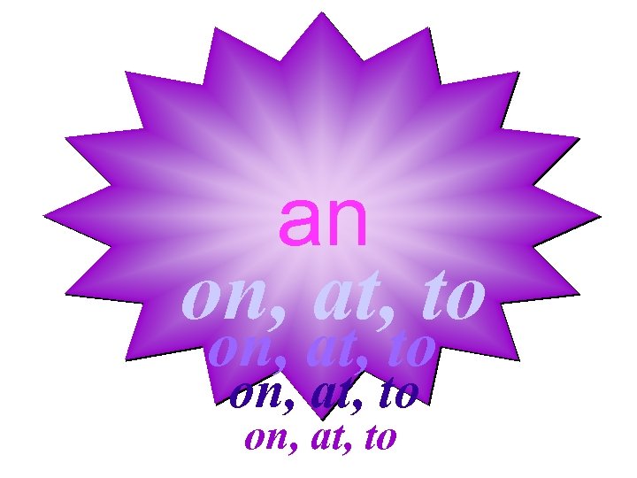 an on, at, to 